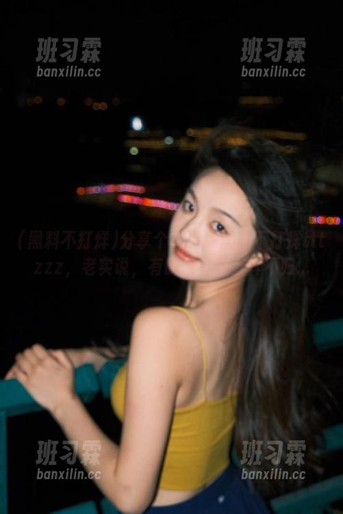 分享个入口！黑料不打烊tttzzz，老实说，有时候真想直奔不归...-班习霖